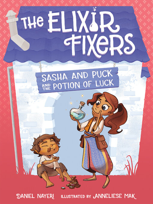 Title details for Sasha and Puck and the Potion of Luck by Daniel Nayeri - Available